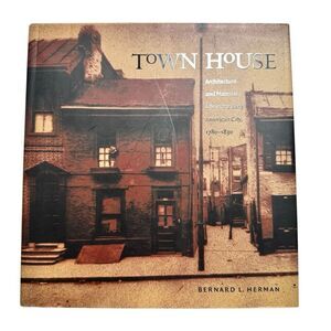 Town House: Architecture and Material Life in the Early American City, 1780-1830
